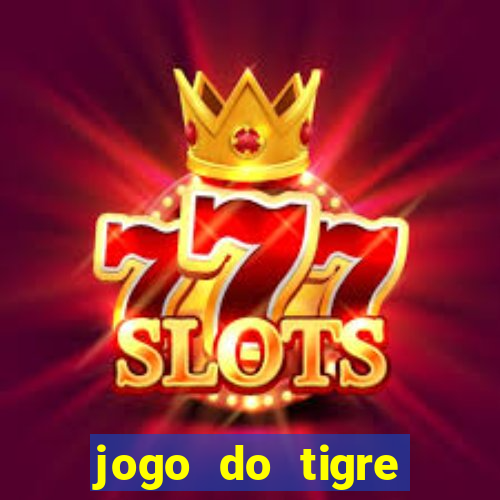 jogo do tigre plataforma confiável