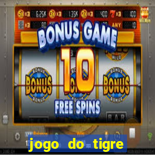 jogo do tigre plataforma confiável