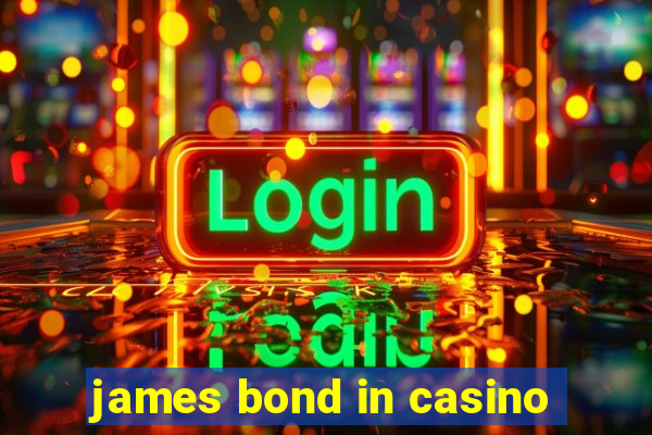 james bond in casino