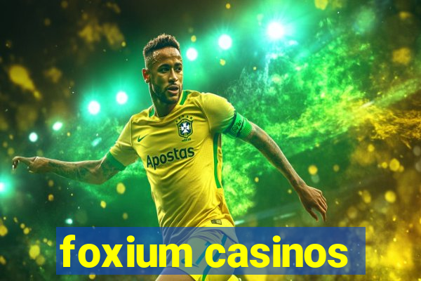 foxium casinos