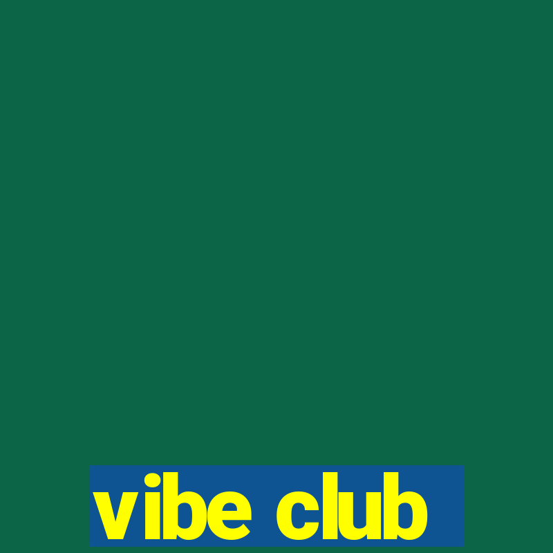 vibe club