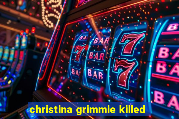 christina grimmie killed