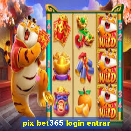 pix bet365 login entrar