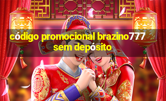 código promocional brazino777 sem depósito