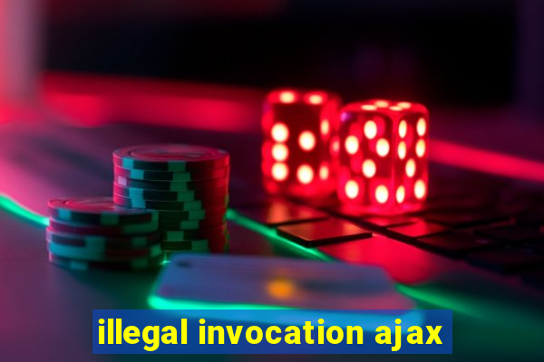 illegal invocation ajax