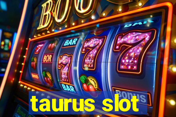 taurus slot