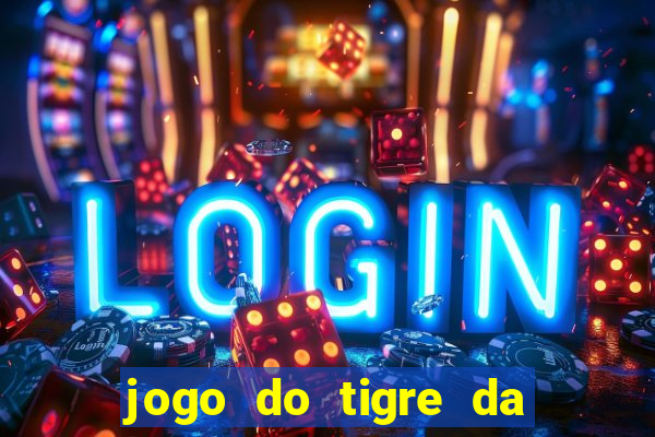 jogo do tigre da dinheiro mesmo