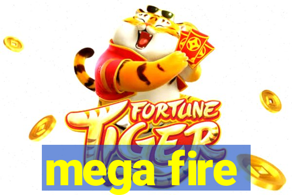 mega fire