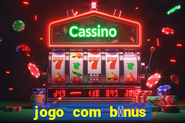 jogo com b么nus no cadastro