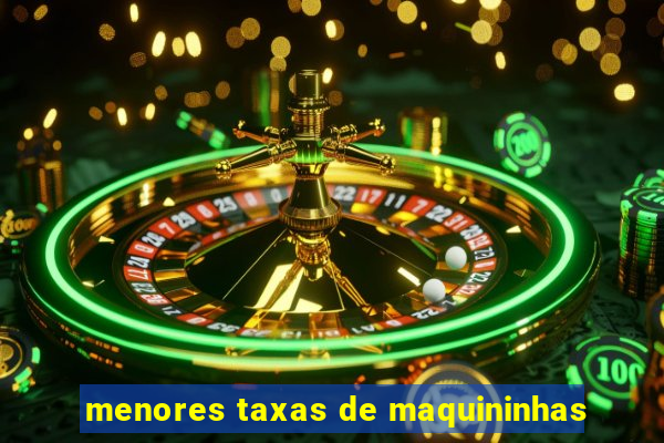 menores taxas de maquininhas