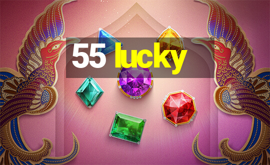 55 lucky