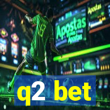 q2 bet