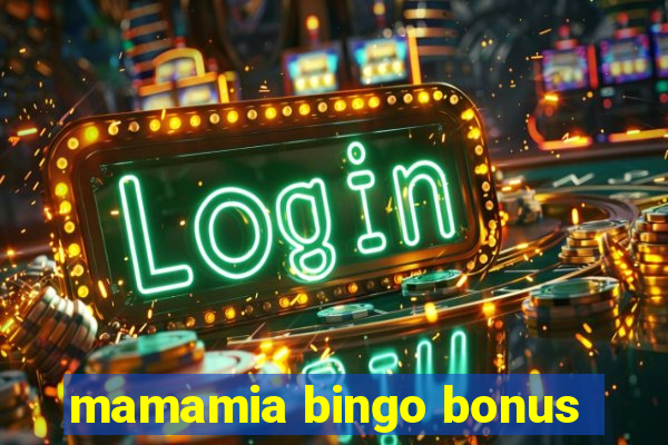 mamamia bingo bonus