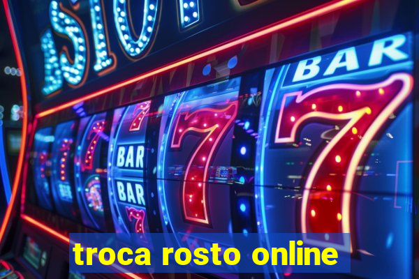 troca rosto online