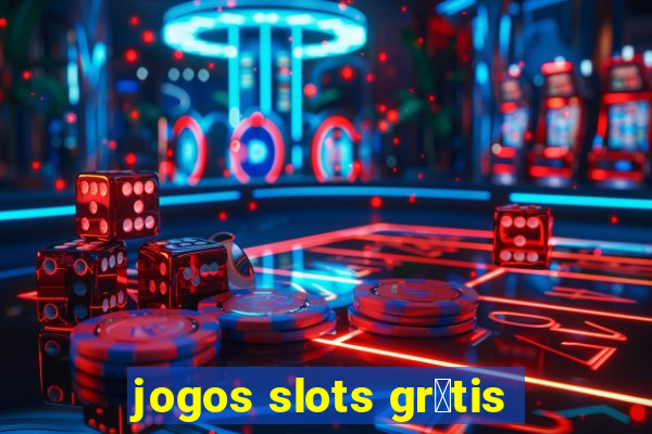 jogos slots gr谩tis