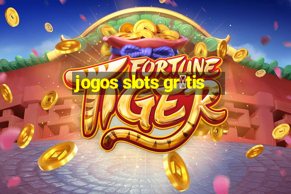 jogos slots gr谩tis