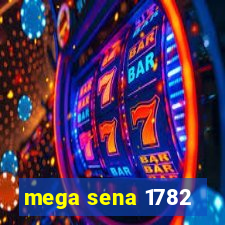 mega sena 1782