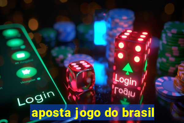 aposta jogo do brasil