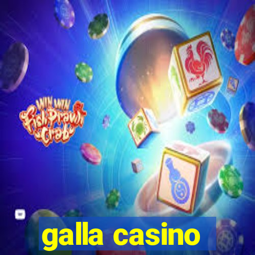 galla casino