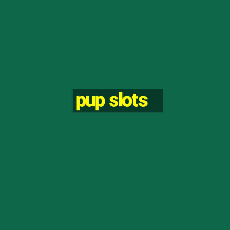 pup slots