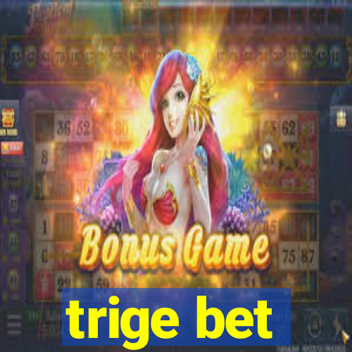 trige bet