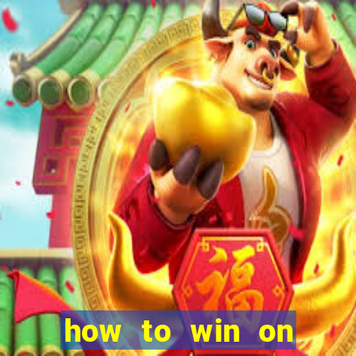 how to win on slot machines every time