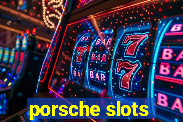 porsche slots