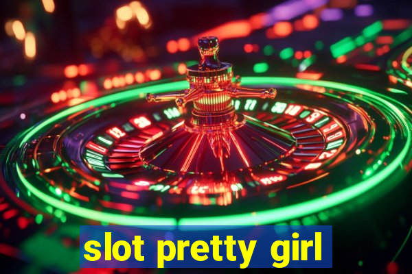 slot pretty girl