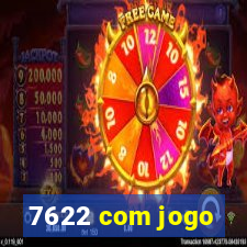 7622 com jogo