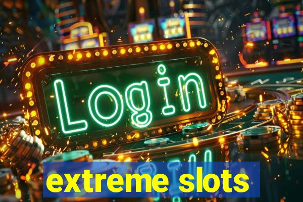 extreme slots