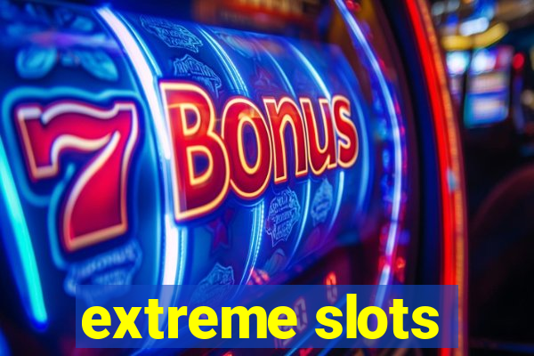 extreme slots