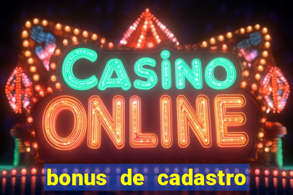 bonus de cadastro sem dep贸sito