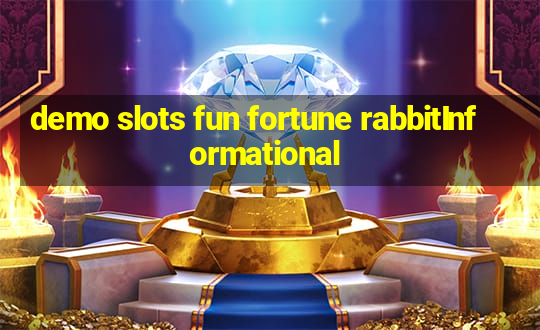 demo slots fun fortune rabbitInformational