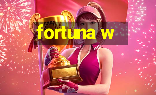 fortuna w