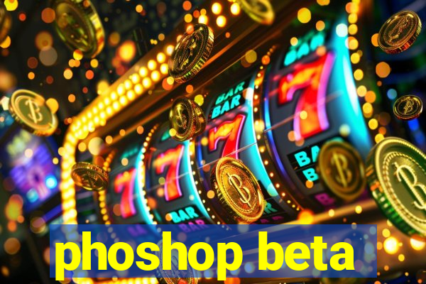 phoshop beta