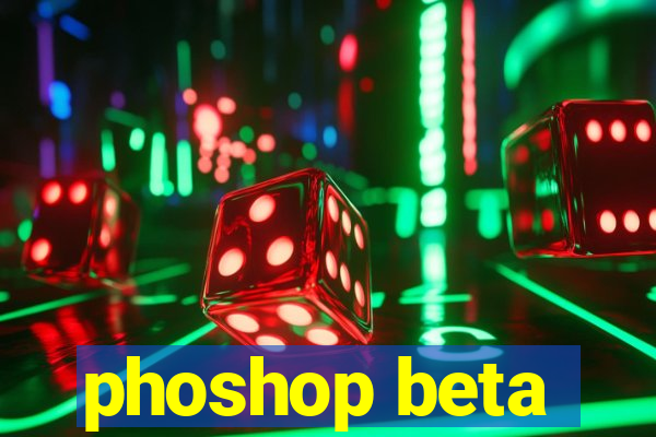 phoshop beta