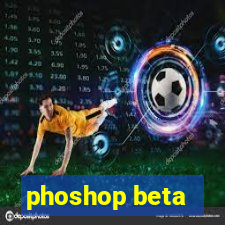 phoshop beta