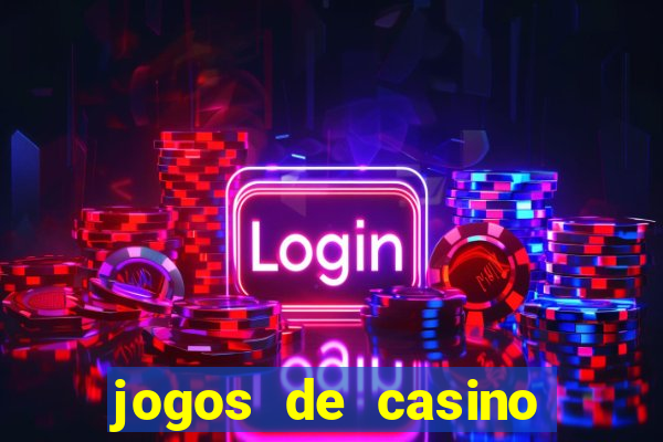 jogos de casino ganhar dinheiro