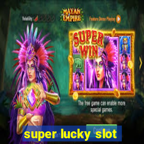 super lucky slot