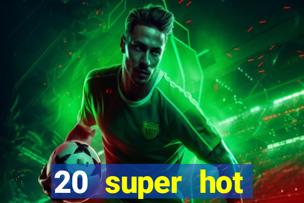 20 super hot casino game