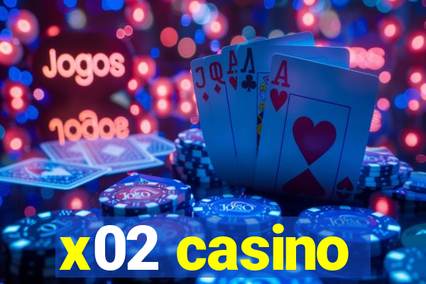 x02 casino