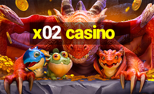 x02 casino