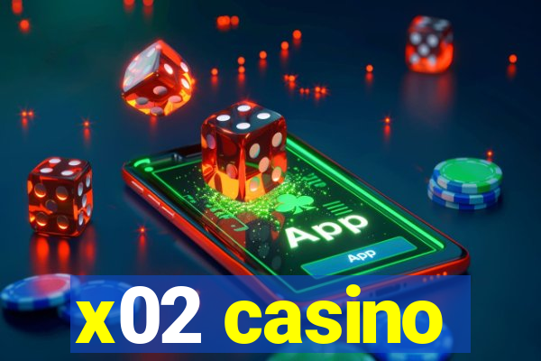 x02 casino