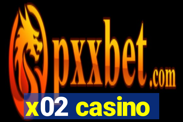 x02 casino