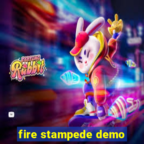 fire stampede demo