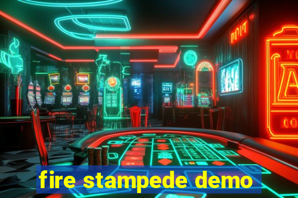 fire stampede demo