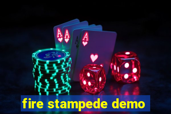 fire stampede demo