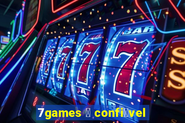 7games 茅 confi谩vel