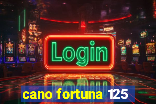 cano fortuna 125