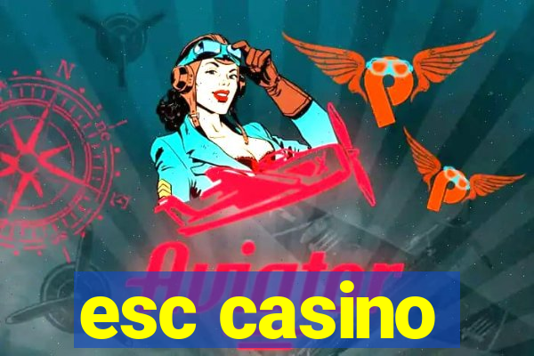 esc casino